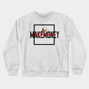 make money not friends Crewneck Sweatshirt